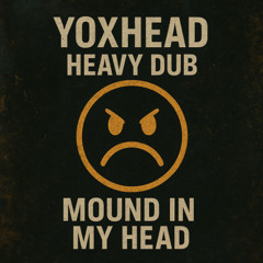 MOUND IN MY HEAD (dubstep version)