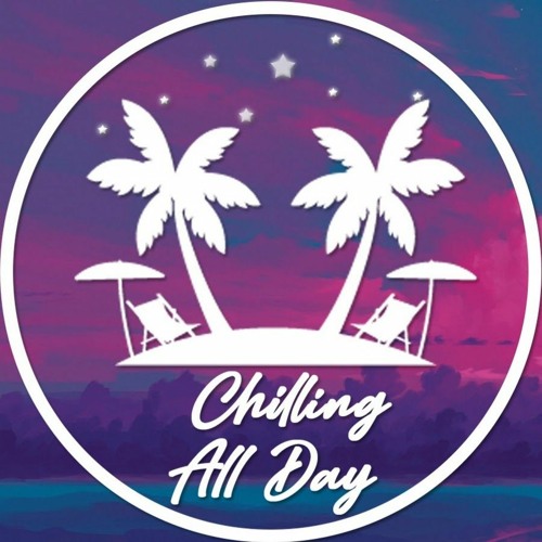 Chilling All Day