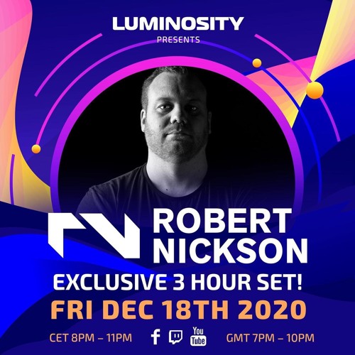 Luminosity presents: Robert Nickson exclusive 3 hour set