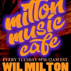 Milton Music Cafe With Wil Milton 8.24.21