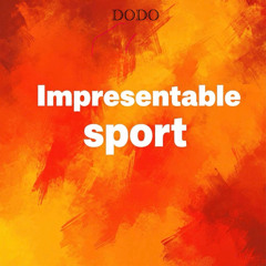 Impresentable sport