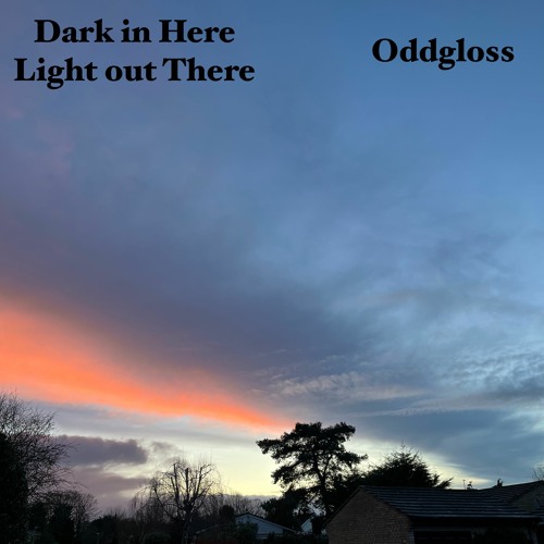 Dark In Here, Light Out There