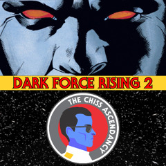 The Chiss Ascendancy Podcast: Episode 112: Dark Force Rising PART 2