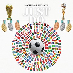 Just Do It (Football/Soccer Anthem) by Casely and The Jank
