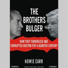 +$ The Brothers Bulger, How They Terrorized and Corrupted Boston for a Quarter Century +Online$