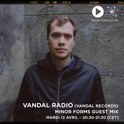 Vandal Radio - Minor Forms (Avril 2021)