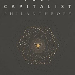 [PDF] ❤️ Read Post Capitalist Philanthropy by  Alnoor Ladha,Lynn Murphy,Vandana Shiva