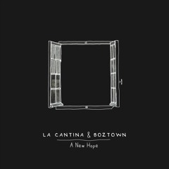 La Cantina & Boztown - A New Hope