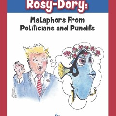 [EBOOK]❤ Things Are Not Rosy-Dory: Malaphors From Politicians and Pundits