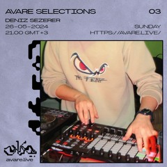 Avare Selections EP 03 - Deniz Sezerer