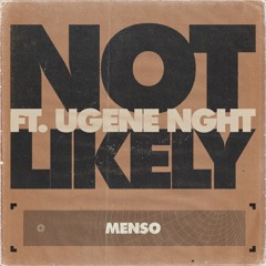 Menso - Not Likely (Ft. UGENE NGHT)