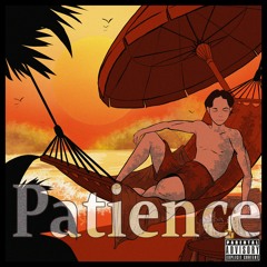 Patience (Prod. Classixs Beats) ||SOUNDCLOUD EXCLUSIVE||