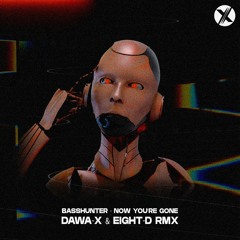 Basshunter - Now You're Gone (Dawa-X & Eight-D RMX)