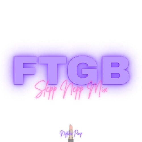 Neptune Pimp - FTGB (Slepp Nepp Mix)