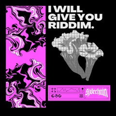 I Will Give You Riddim { Free DL}