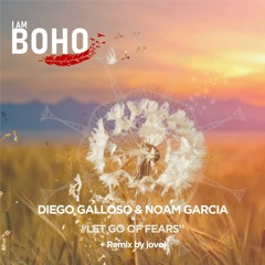 Diego Galloso, Noam Garcia - Let Go of Fears (jovoj Remix) [I Am Boho Records]