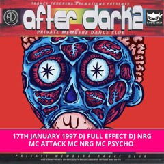 After Dark 2 17-01-1997 Dj Full Effect Dj Nrg Mc Attack Mc Nrg Mc Psycho