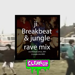 ji (Clean Up) Breakbeat Hardcore and Jungle Rave Mix