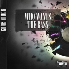 Who Wants The Bass