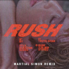 Rush - Troye Sivan (Martial Simon Remix)