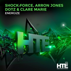 SHOCKFORCE, Arron Jones, Dotz & Clare Marie- Energize  [HTE]