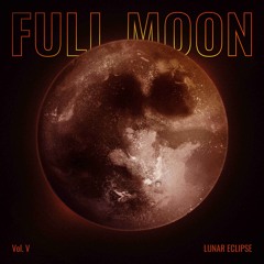 Full Moon Illumination Vol.V (Lunar Eclipse Special)