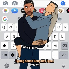 Typing Sound Song (My Type)