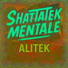 ShatTaTek Mentale // ALI²³TEK (ExperiMental ShattaCore)