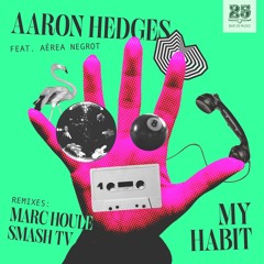 Aaron Hedges, Aérea Negrot - My Habit (Marc Houle Remix) [BAR25-193]