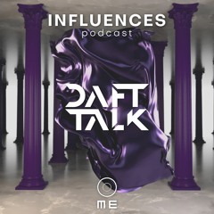INFLUENCES - DAFT TALK