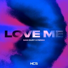 Sam Ourt & FERGO - Love Me [NCS Release] (Extended)