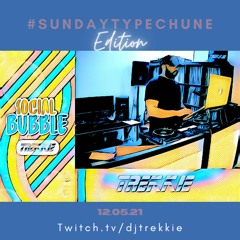 #SOCIALBUBBLE - #SUNDAYTYPECHUNE EDITION (12.05.21)