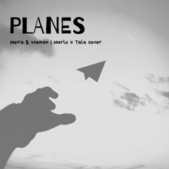Planes - Marlo x Tala