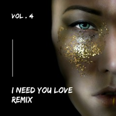 I Need You Love Remix 🔥