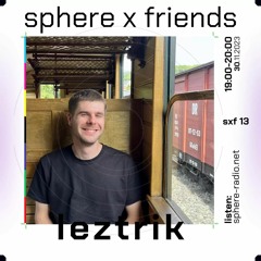 sphere x friends #13 - leztrik - 30.11.2023