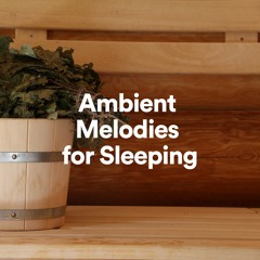 Ambient Melodies for Sleeping, Pt. 16