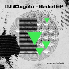 DJ Angelo - Babel(connected 058)Release Date July 17th 2020