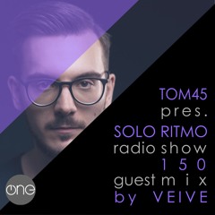 TOM45 pres. SOLO RITMO Radio Show 150 - VEIVE Guest Mix / The One