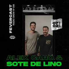 Alex Caro & Sote De Lino | Fevercast 006