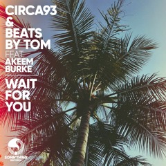 CIRCA93 & Beats By Tom ft. Akeem Burke - Wait For You (Radio Edit)