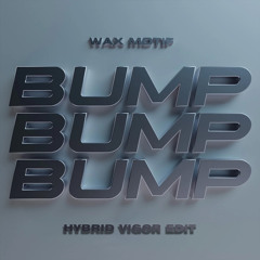 Wax Motif vs Habstrakt - Bump Bump Bump (Hybrid Vigor Edit)