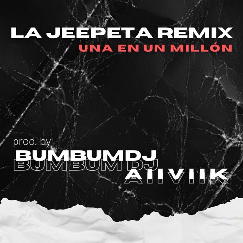 Stream La Jeepeta Remix vs Una En Un Millón (BUMBUMDJ & AIIVIIK Mashup)  DESCARGA COMPLETA EN COMPRAR GRATIS by AIIVIIK | Listen online for free on  SoundCloud