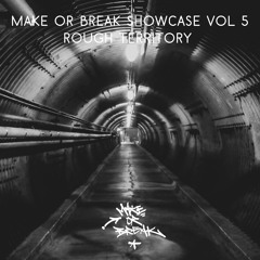 Make or Break Showcase Vol 5 - Rough Territory