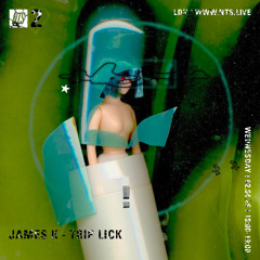 james K - Trip Lick - NTS April 2025