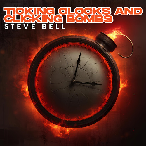 Ticking Clocks and Clicking Bombs