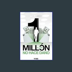 {READ} ✨ Un millón al año no hace daño (Spanish Edition)     Paperback – May 30, 2023 (Ebook pdf)