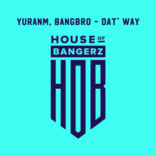 BFF181 YuranM, Bangbro - Dat' Way (FREE DOWNLOAD)