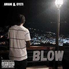 BLOW (W/ AMANI)