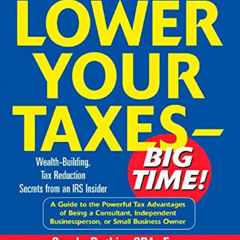 [FREE] PDF ☑️ Lower Your Taxes - Big Time! : Wealth-Building, Tax Reduction Secrets f