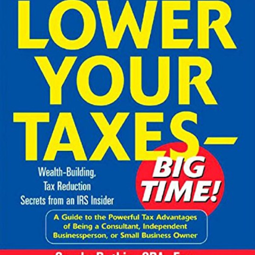 [Download] EBOOK 📪 Lower Your Taxes - Big Time! : Wealth-Building, Tax Reduction Sec